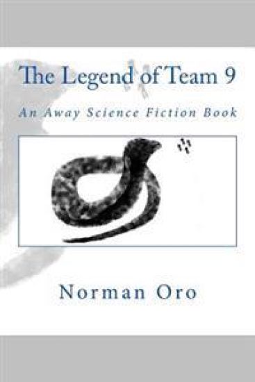 The Legend of Team 9: An Away Science Fiction Book