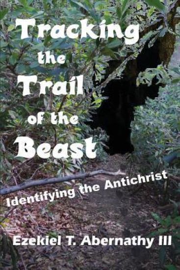 Tracking the Trail of the Beast: Identifying the Antichrist
