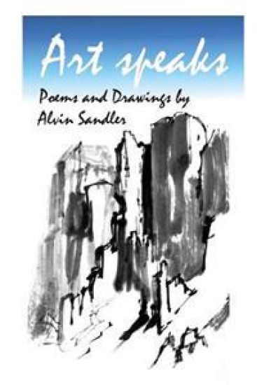 Art Speaks: Poems and Drawings by Alvin Sandler