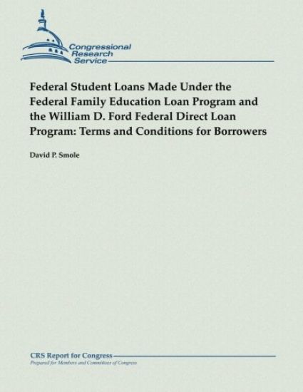 Federal Student Loans Made Under the Federal Family Education Loan Program and the William D. Ford Federal Direct Loan Program: Terms and Conditions f