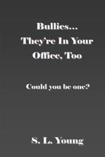 Bullies...They're in Your Office, Too