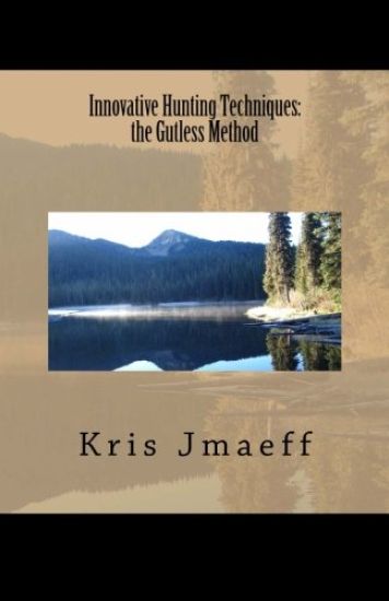 Innovative Hunting Techniques: the Gutless Method