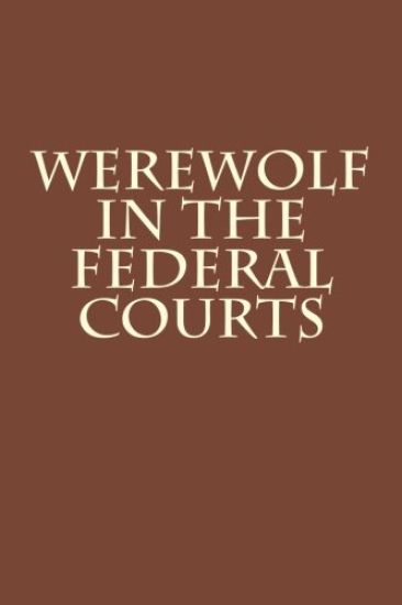 Werewolf in the Federal Courts