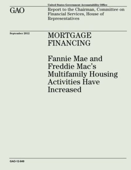 Mortgage Financing: Fannie Mae and Freddie Mac's Multifamily Housing Activities Have Increased (GAO-12-849)