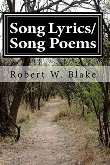 Song Lyrics/Song Poems by Robert Blake aka/"Dr. Bob" (The Music Doctor)