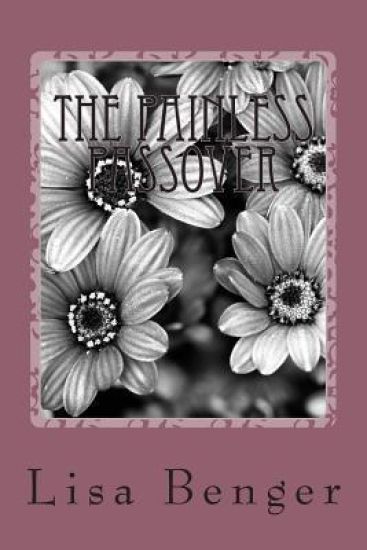 The Painless Passover: A Passover Seder Haggadah