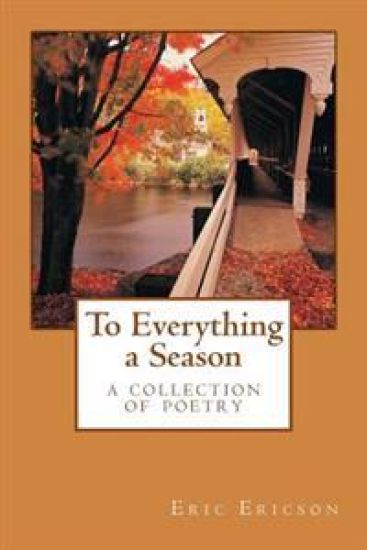 To Everything a Season: a collection of poetry