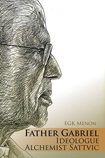 Father Gabriel Ideologue Alchemist Sattvic