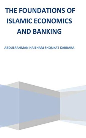 The Foundations of Islamic Economics and Banking