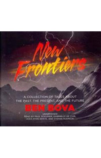 New Frontiers: A Collection of Tales about the Past, the Present, and the Future