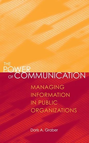 The Power of Communication: Managing Information in Public Organizations