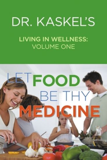 Dr. Kaskel's Living in Wellness, Volume One