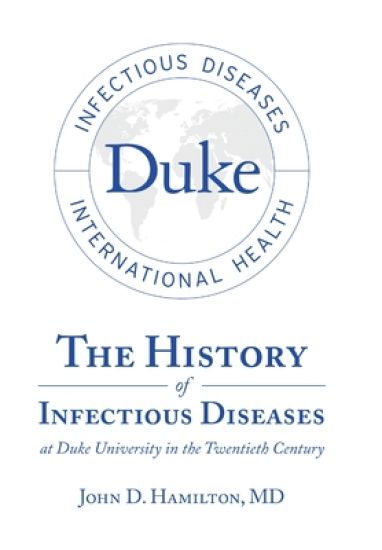 The History of Infectious Diseases At Duke University In the Twentieth Century