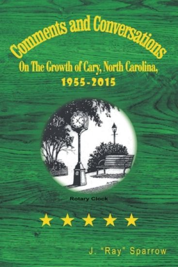 Comments and Conversations On The Growth of Cary, North Carolina, 1955-2015