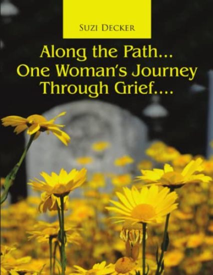 Along the Path...One Woman's Journey Through Grief....
