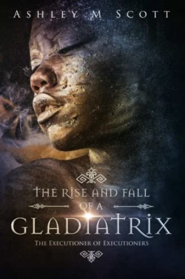 The Rise and Fall of a Gladiatrix