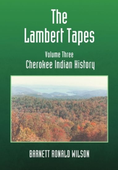 The Lambert Tapes Cherokee Indian History Volume Three