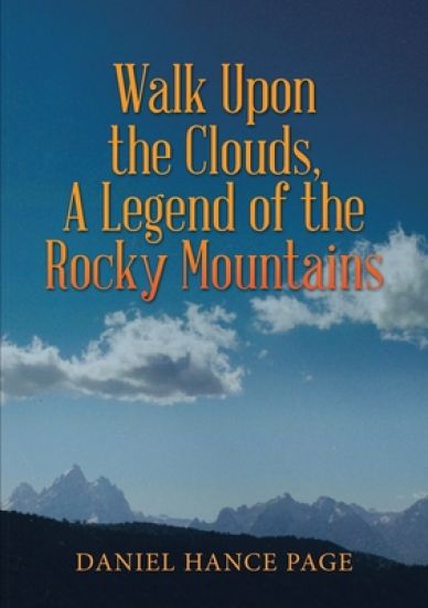 Walk Upon the Clouds, A Legend of the Rocky Mountains