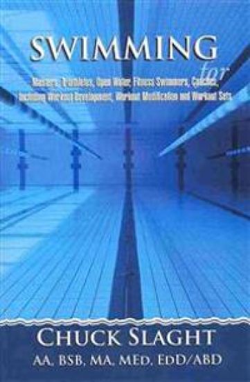 Swimming for Masters, Triathletes, Open Water, Fitness Swimmers, Coaches, Including Workout Development, Workout Modification and Workout Sets