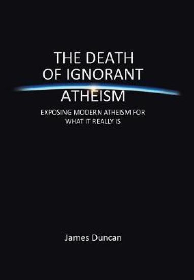 The Death of Ignorant Atheism