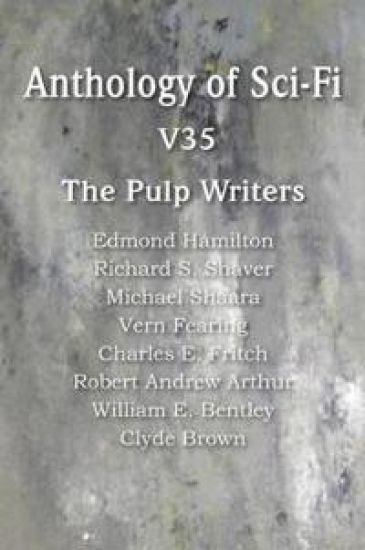 Anthology of Sci-Fi V35, the Pulp Writers