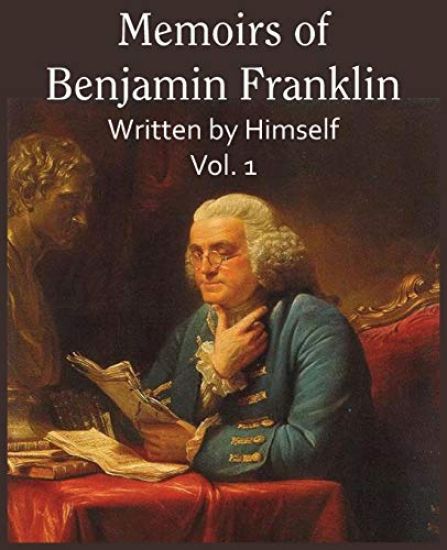 Memoirs of Benjamin Franklin; Written by Himself Vol. 1