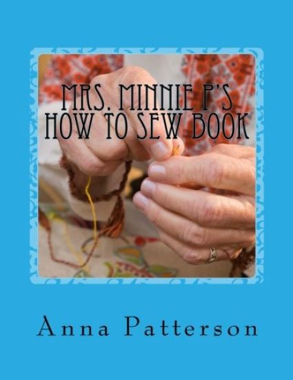 Mrs. Minnie P's How to Sew Book: A Very Beginning How to Sew Book