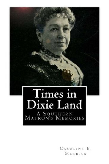 Times in Dixie Land: A Southern Matron's Memories
