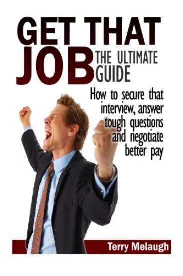 Get That Job: The Ultimate Guide