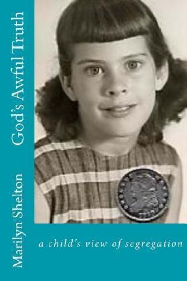 God's Awful Truth: In Huntsville, Alabama in 1955, ten-year-old Priscilla narrates a saga rich in social customs when five children find
