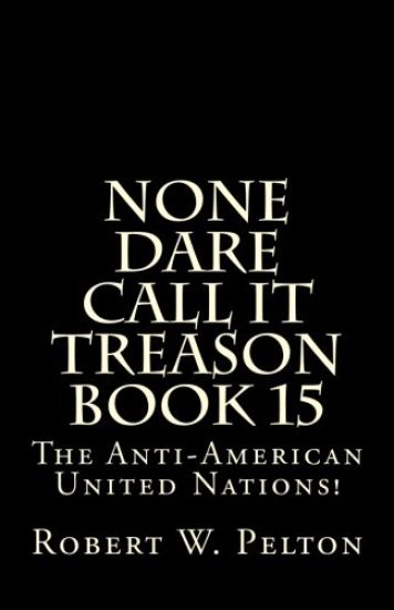 None Dare Call It Treason Book 15: The Anti-American United Nations!