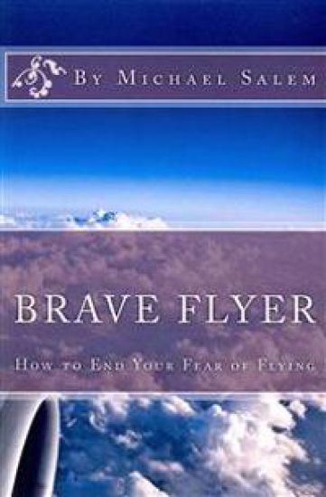 Brave Flyer: How to End Your Fear of Flying