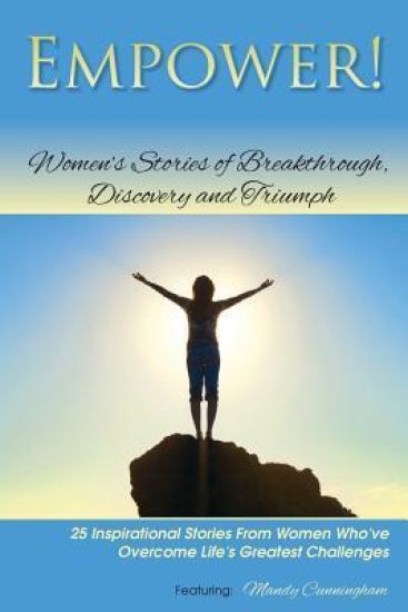 Empower!: Women's Stories of Breakthrough, Discovery and Triumph