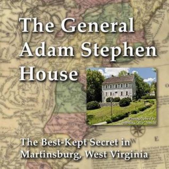 General Adam Stephen House: The Best-Kept Secret in Martinsburg, West Virginia