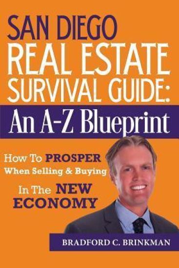 San Diego Real Estate Survival Guide: An A to Z Blueprint, How to Prosper When Buying and Selling in the New Economy