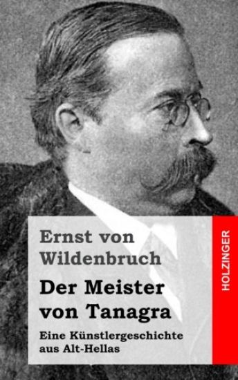 Der Meister von Tanagra: Eine Künstlergeschichte aus Alt-Hellas