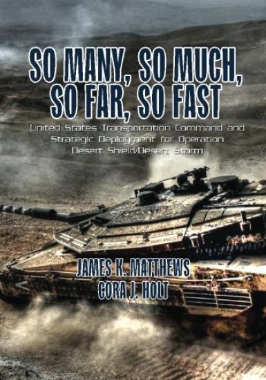 So Many, So Much, So Far, So Fast: United States Transportation Command and Strategic Deployment for Operation Desert Shield/Desert Storm