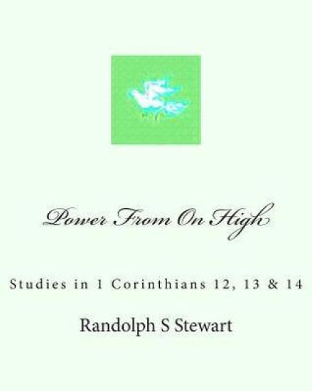 Power From On High: Studies in 1 Corinthians 12, 13 & 14