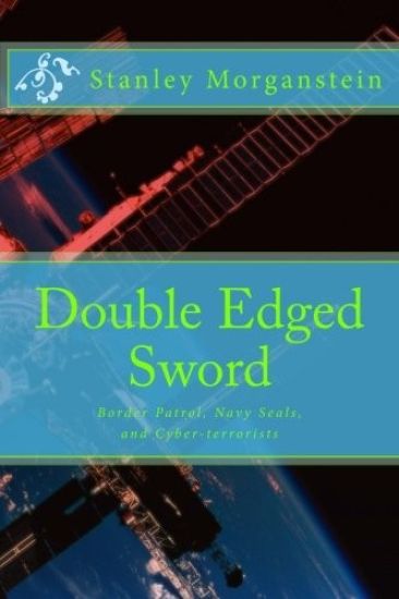 Double Edge Sword: Border Patrol, Navy Seals, and Cyber-terrorists
