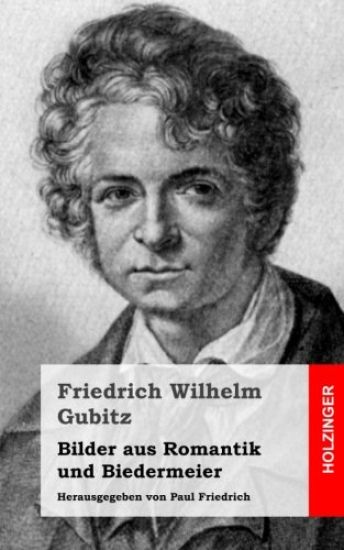 Bilder aus Romantik und Biedermeier: Herausgegeben von Paul Friedrich
