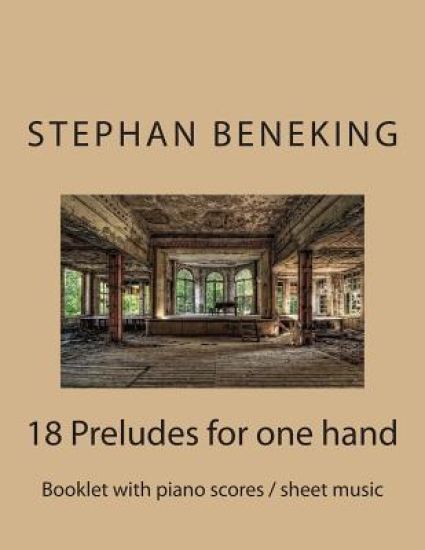 Beneking: Booklet with piano scores / sheet music of 18 Preludes for one hand: Beneking: Booklet with piano scores / sheet music