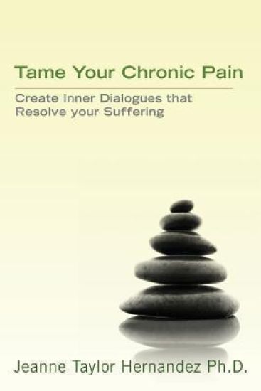 Tame Your Chronic Pain: Create Inner Dialogues that Resolve your Suffering