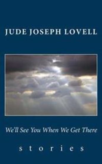 We'll See You When We Get There: Stories