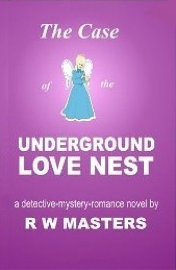The Case of the Underground Love Nest: a detective-mystery-romance novel