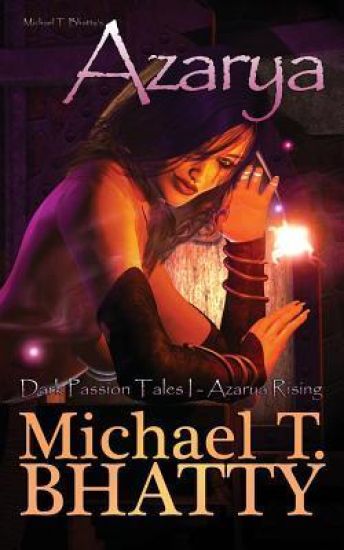 Michael T. Bhatty's AZARYA: Dark Passion Tales - Azarya Rising