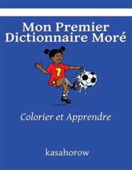 Mon Premier Dictionnaire Moré: Colorier et Apprendre