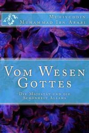 Vom Wesen Gottes: Die Majestät und die Schönheit Allahs