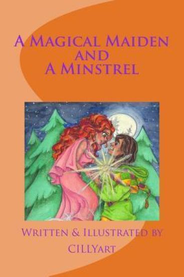 A MAGICAL MAIDEN and A MINSTREL: An Original Fairytale
