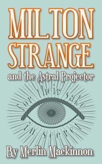 Milton Strange and the Astral Projector