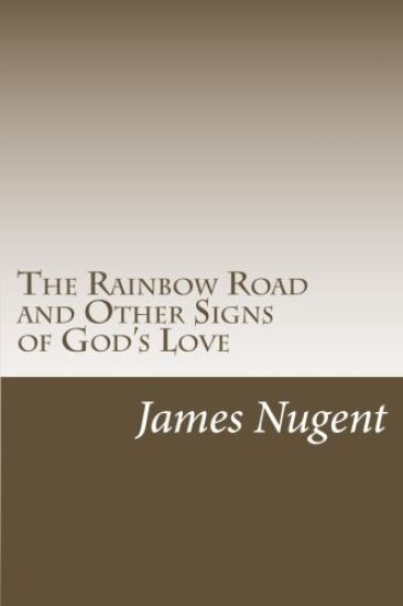 The Rainbow Road and Other Signs of God's Love